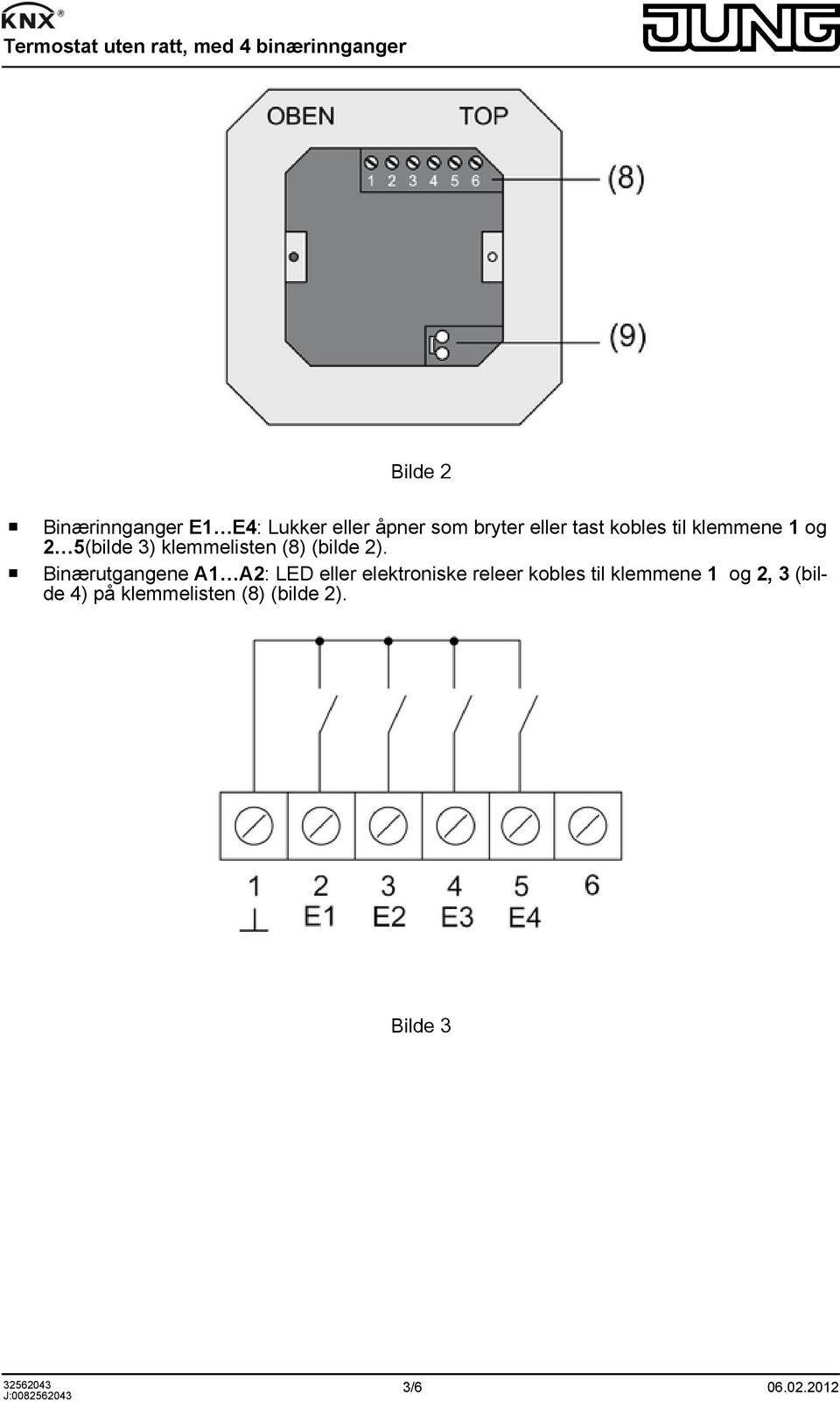 2). o Binærutgangene A1 A2: LED eller elektroniske releer kobles til