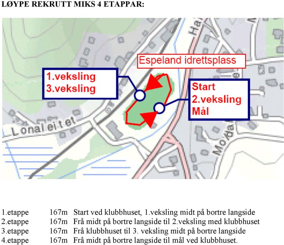 til 2.veksling med klubbhuset 167m Frå klubbhuset til 3.