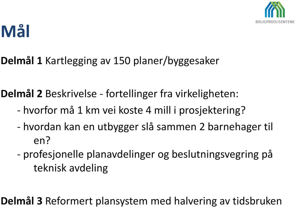 - hvordan kan en utbygger slå sammen 2 barnehager til en?