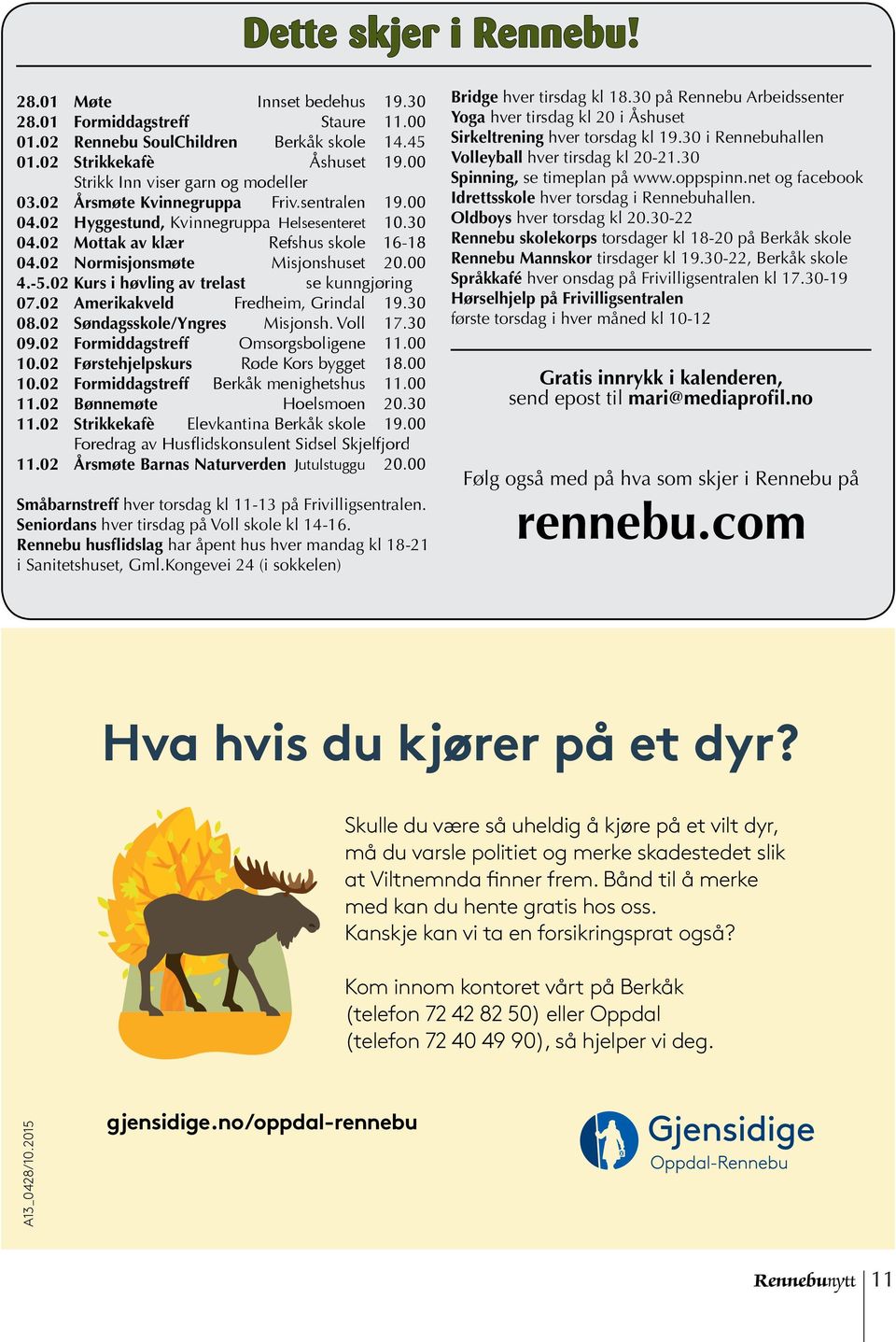 02 Normisjonsmøte Misjonshuset 20.00 4.-5.02 Kurs i høvling av trelast se kunngjøring 07.02 Amerikakveld Fredheim, Grindal 19.30 08.02 Søndagsskole/Yngres Misjonsh. Voll 17.30 09.