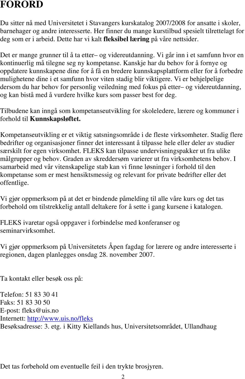 Vi går inn i et samfunn hvor en kontinuerlig må tilegne seg ny kompetanse.