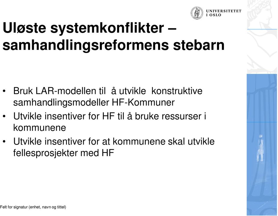 HF-Kommuner Utvikle insentiver for HF til å bruke ressurser i