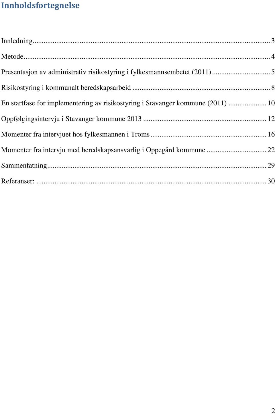 .. 8 En startfase for implementering av risikostyring i Stavanger kommune (2011).