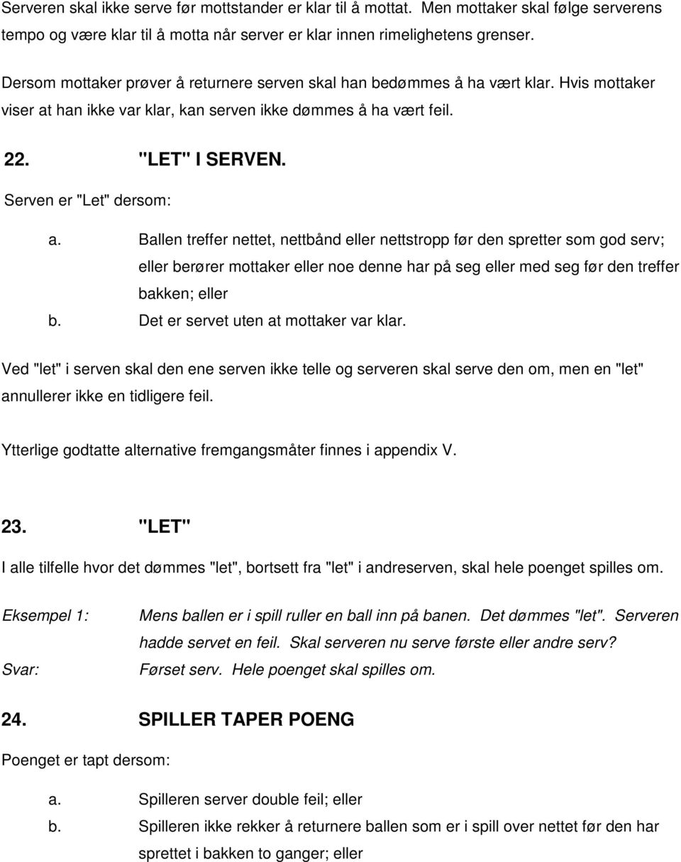 Serven er "Let" dersom: a.