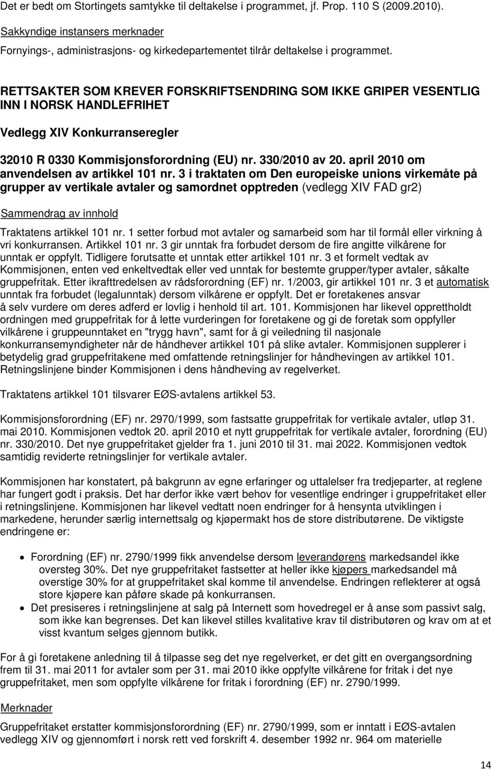 april 2010 om anvendelsen av artikkel 101 nr. 3 i traktaten om Den europeiske unions virkemåte på grupper av vertikale avtaler og samordnet opptreden (vedlegg XIV FAD gr2) Traktatens artikkel 101 nr.