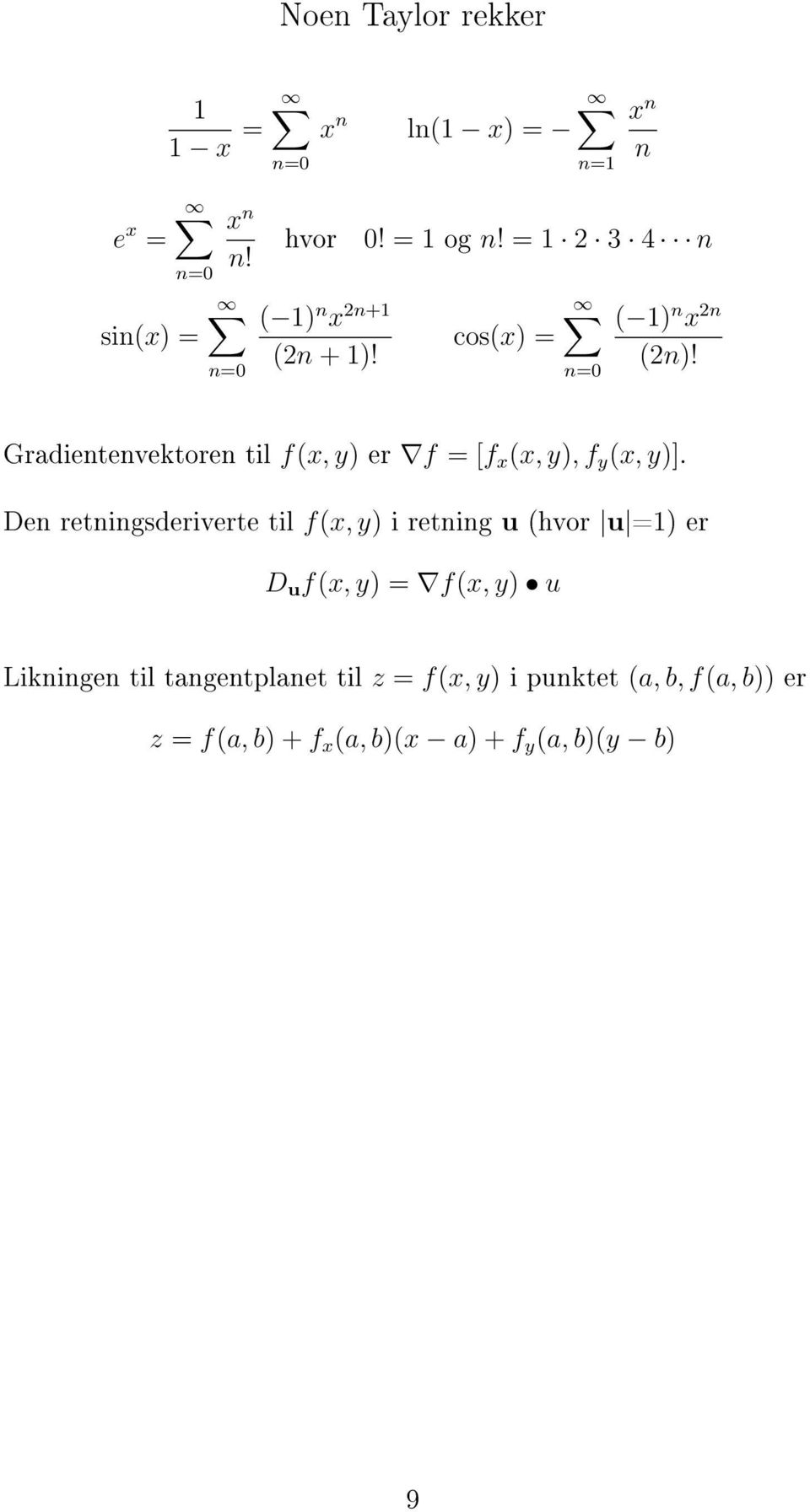 Gradientenvektoren til f(x, y) er f = [f x (x, y), f y (x, y).