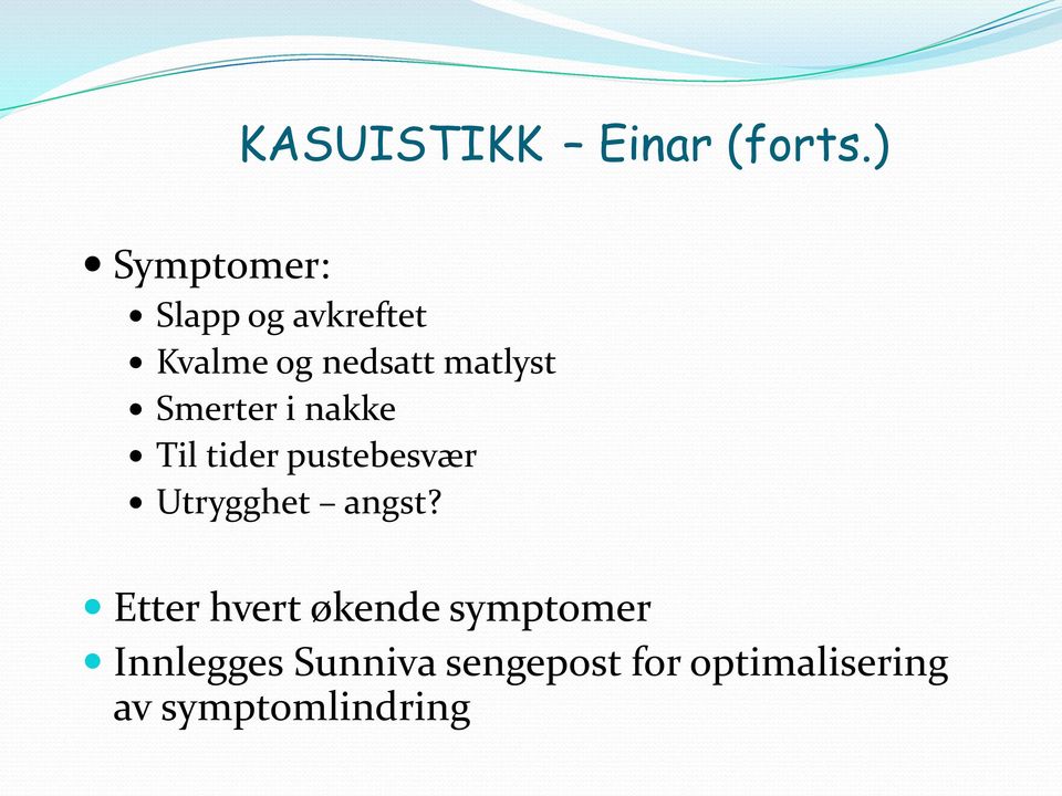 Smerter i nakke Til tider pustebesvær Utrygghet angst?