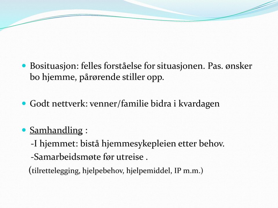 Godt nettverk: venner/familie bidra i kvardagen Samhandling : -I