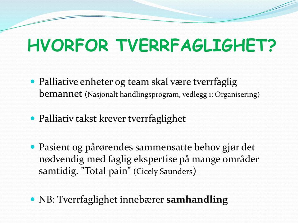 vedlegg 1: Organisering) Palliativ takst krever tverrfaglighet Pasient og pårørendes