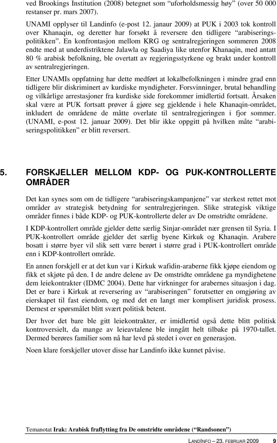 En konfrontasjon mellom KRG og sentralregjeringen sommeren 2008 endte med at underdistriktene Jalawla og Saadiya like utenfor Khanaqin, med antatt 80 % arabisk befolkning, ble overtatt av