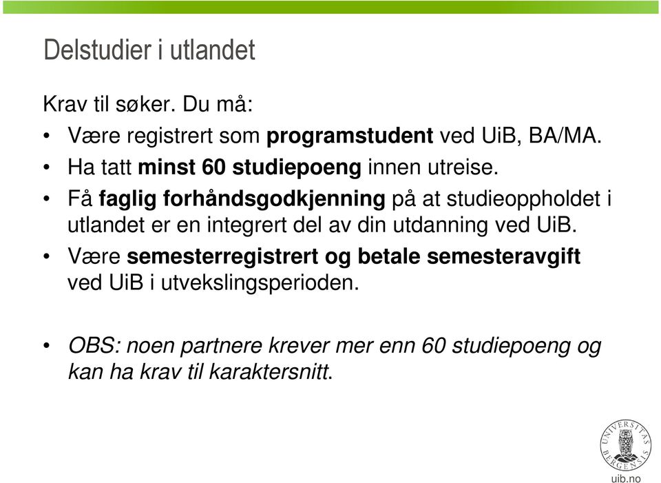 Få faglig forhåndsgodkjenning på at studieoppholdet i utlandet er en integrert del av din utdanning