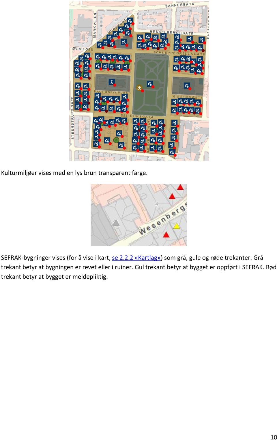 2.2 «Kartlag») som grå, gule og røde trekanter.