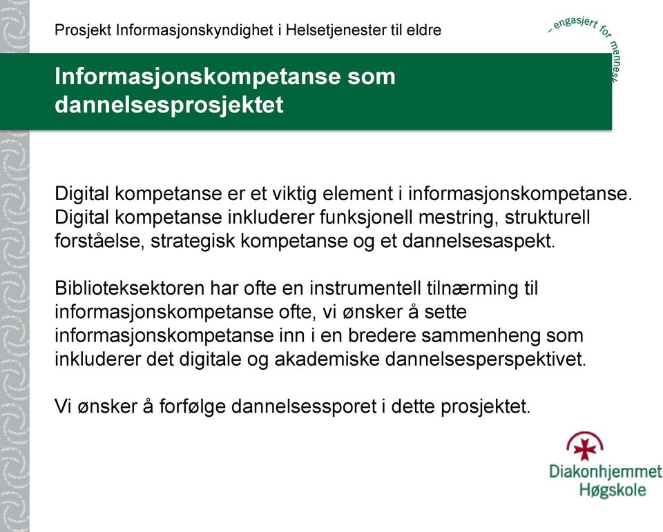 Biblioteksektoren har ofte en instrumentell tilnærming til informasjonskompetanse ofte, vi ønsker å sette