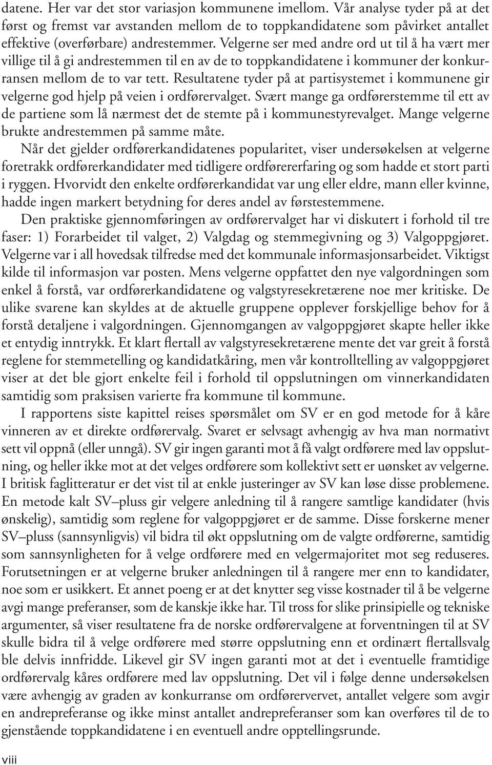 Velgerne ser med andre ord ut til å ha vært mer villige til å gi andrestemmen til en av de to toppkandidatene i kommuner der konkurransen mellom de to var tett.