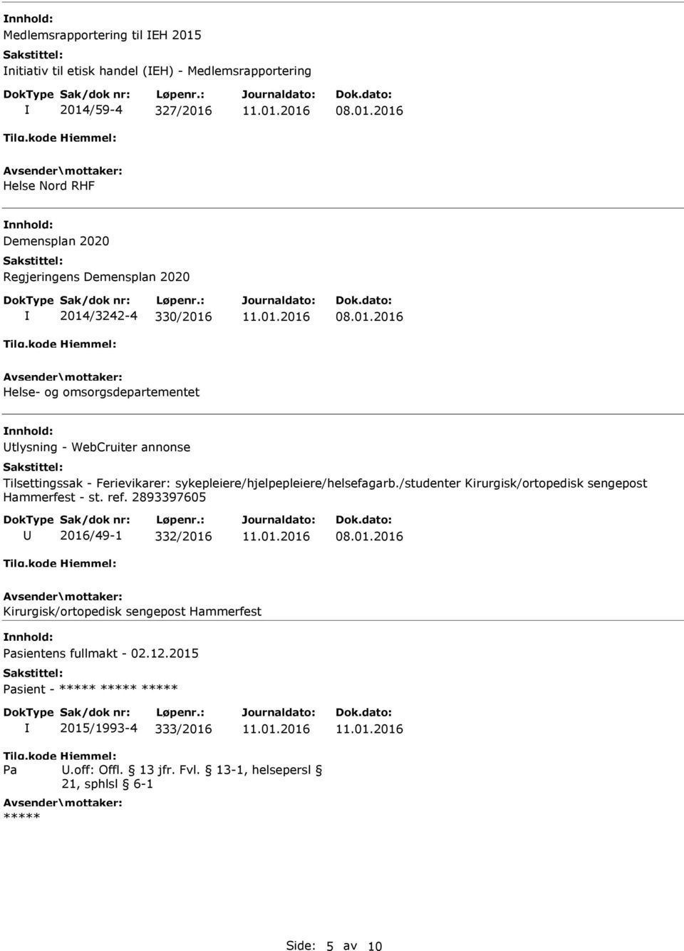 lsettingssak - Ferievikarer: sykepleiere/hjelpepleiere/helsefagarb./studenter Kirurgisk/ortopedisk sengepost Hammerfest - st. ref.