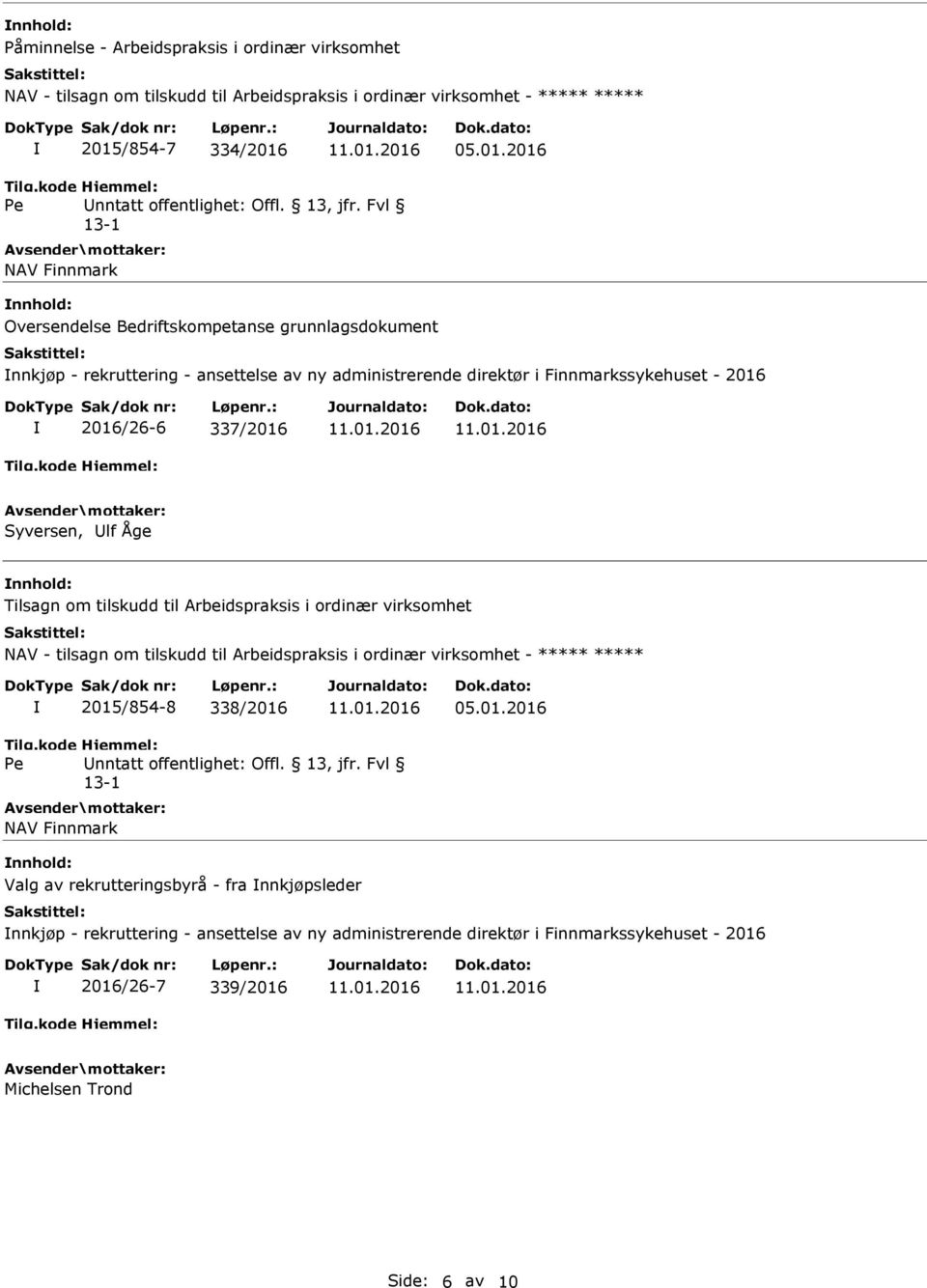 Fvl 13-1 NAV Finnmark nnhold: Oversendelse Bedriftskompetanse grunnlagsdokument nnkjøp - rekruttering - ansettelse av ny administrerende direktør i Finnmarkssykehuset - 2016 2016/26-6 337/2016