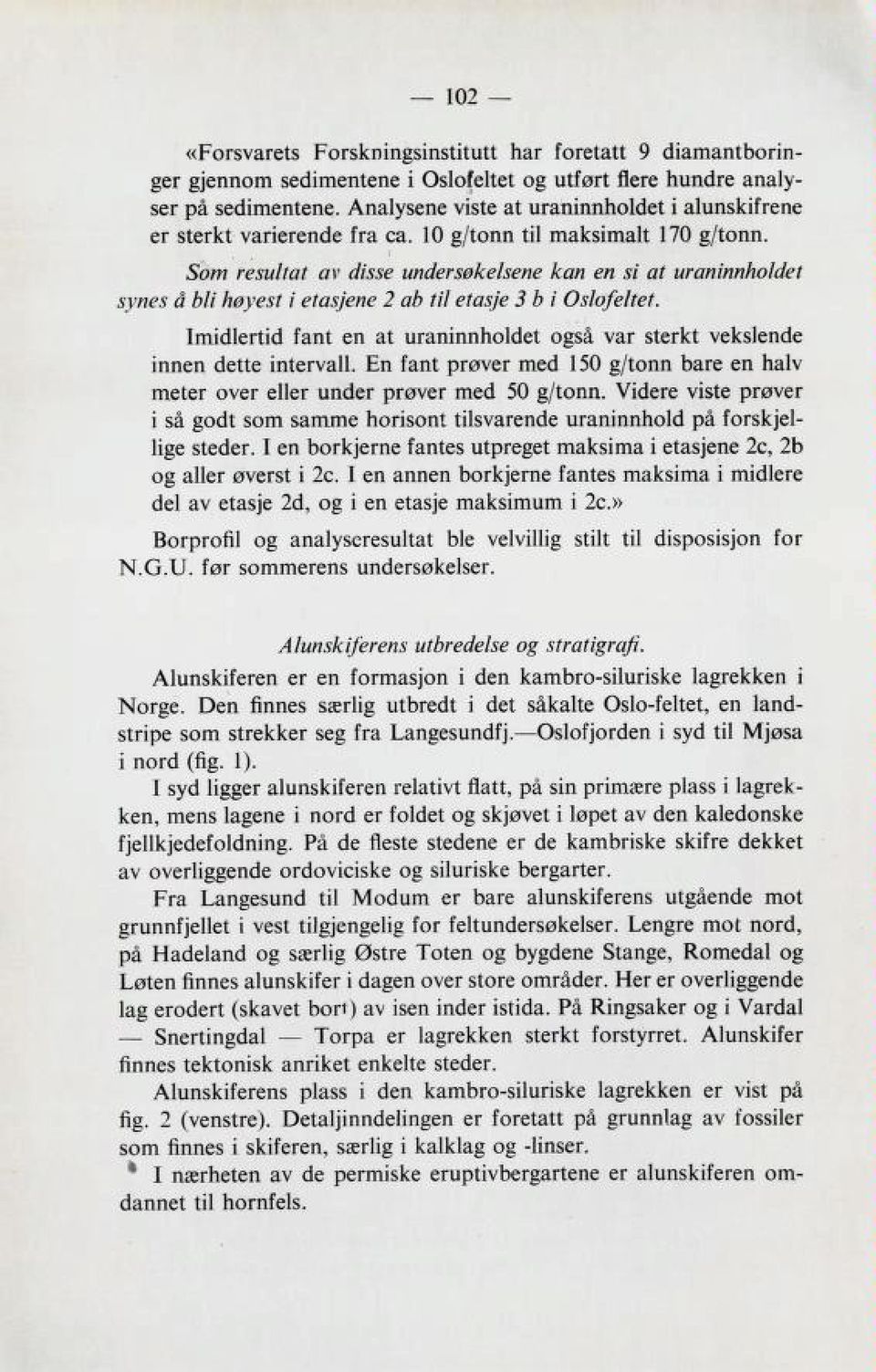 Imidlertid fant en at uraninnnoldet ogba var Bterkt vel(blen6e innen 6ette intervall, k^n fant prøver me 61 50 Z/tonn bare en naiv meter over eller under prsver rne6 50 Z/tonn.