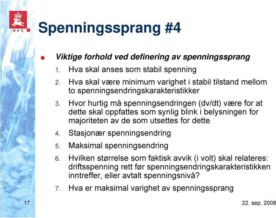 Hvor hurtig må spenningsendringen (dv/dt) være for at dette skal oppfattes som synlig blink i belysningen for majoriteten av de som utsettes for dette 4.