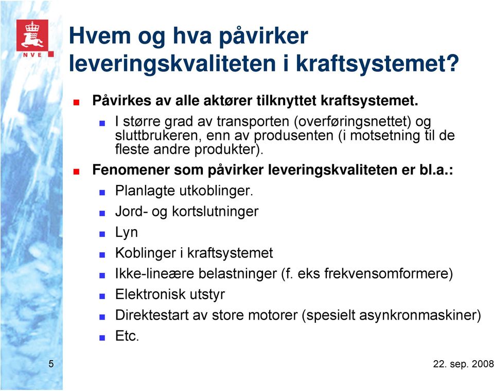 produkter). Fenomener som påvirker leveringskvaliteten er bl.a.: Planlagte utkoblinger.