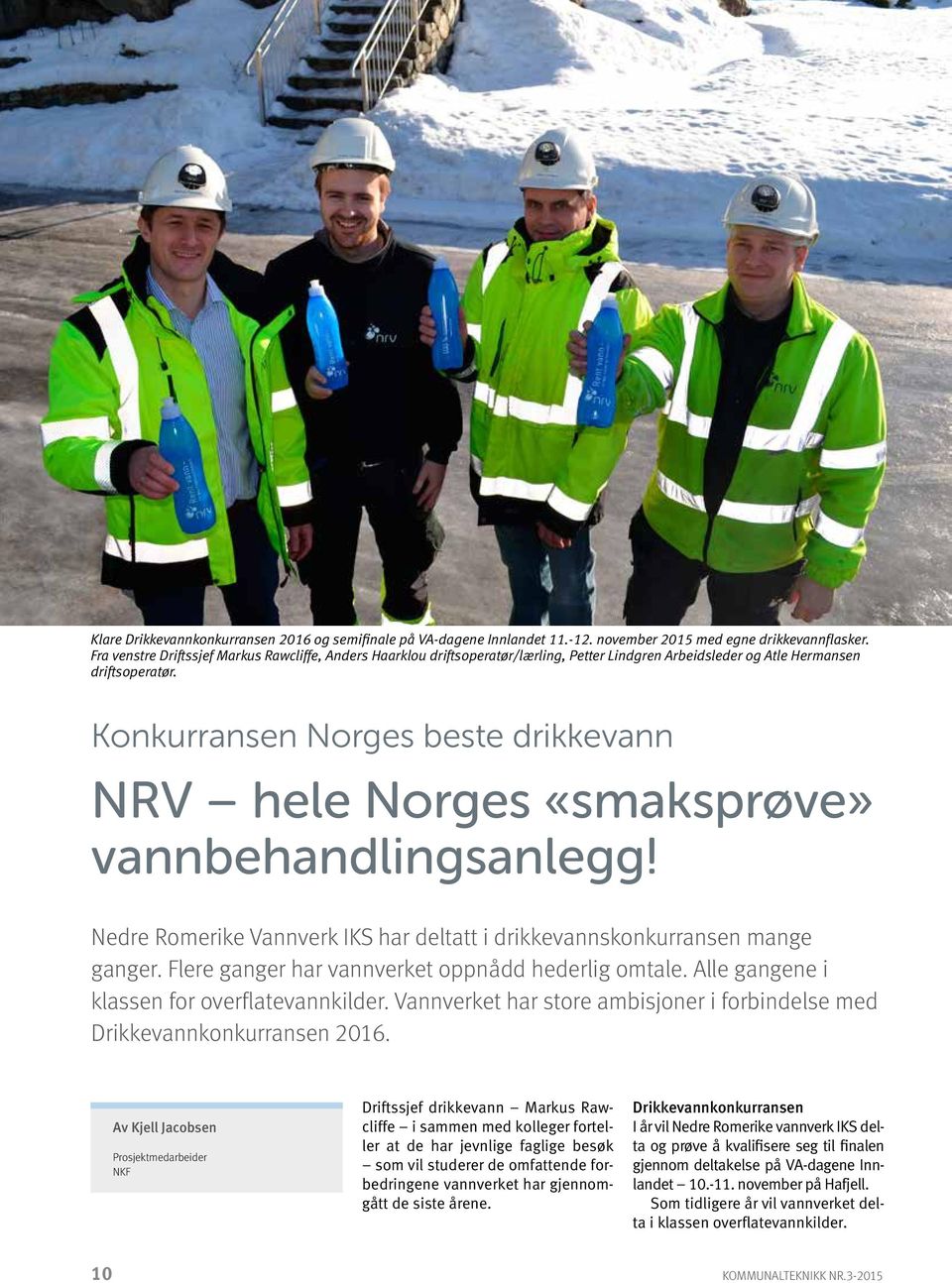 Konkurransen Norges beste drikkevann NRV hele Norges «smaksprøve» vannbehandlingsanlegg! Nedre Romerike Vannverk IKS har deltatt i drikkevannskonkurransen mange ganger.