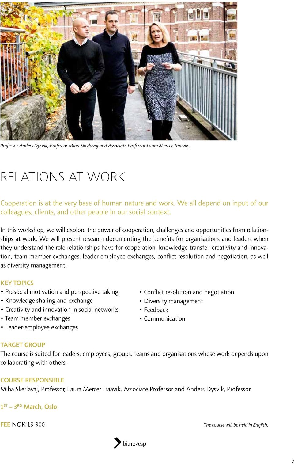 In this workshop, we will explore the power of cooperation, challenges and opportunities from relationships at work.