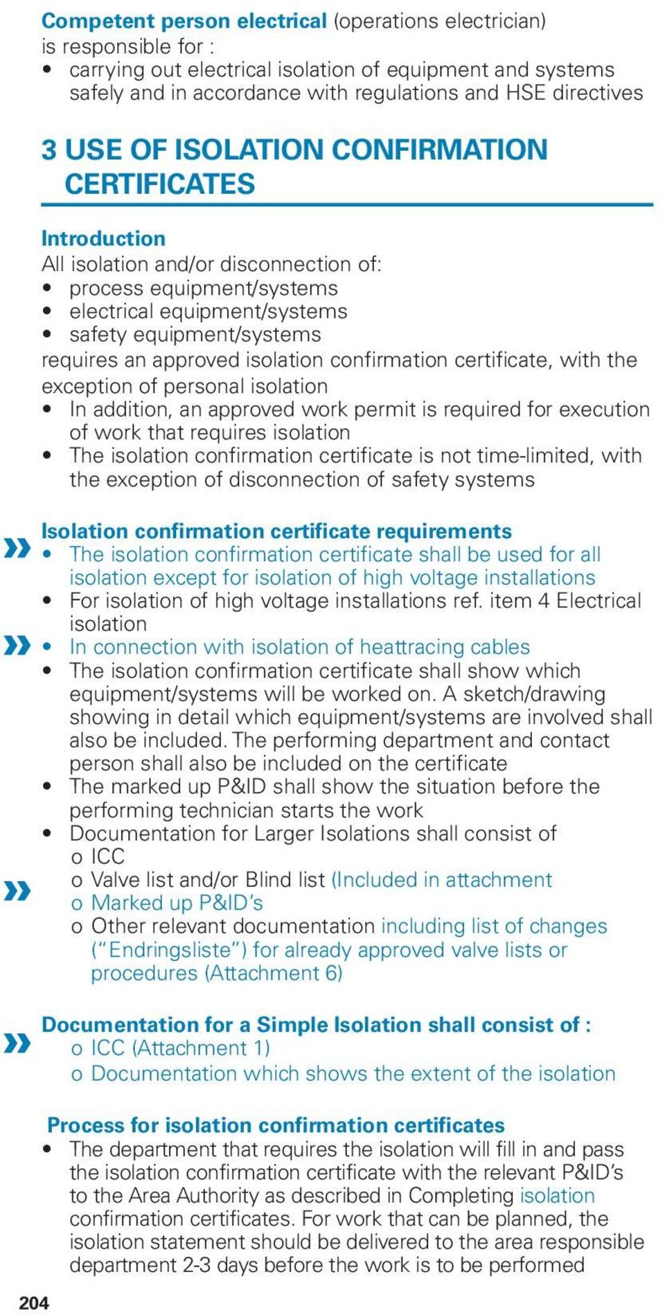 isolation confirmation certificate, with the exception of personal isolation In addition, an approved work permit is required for execution of work that requires isolation The isolation confirmation