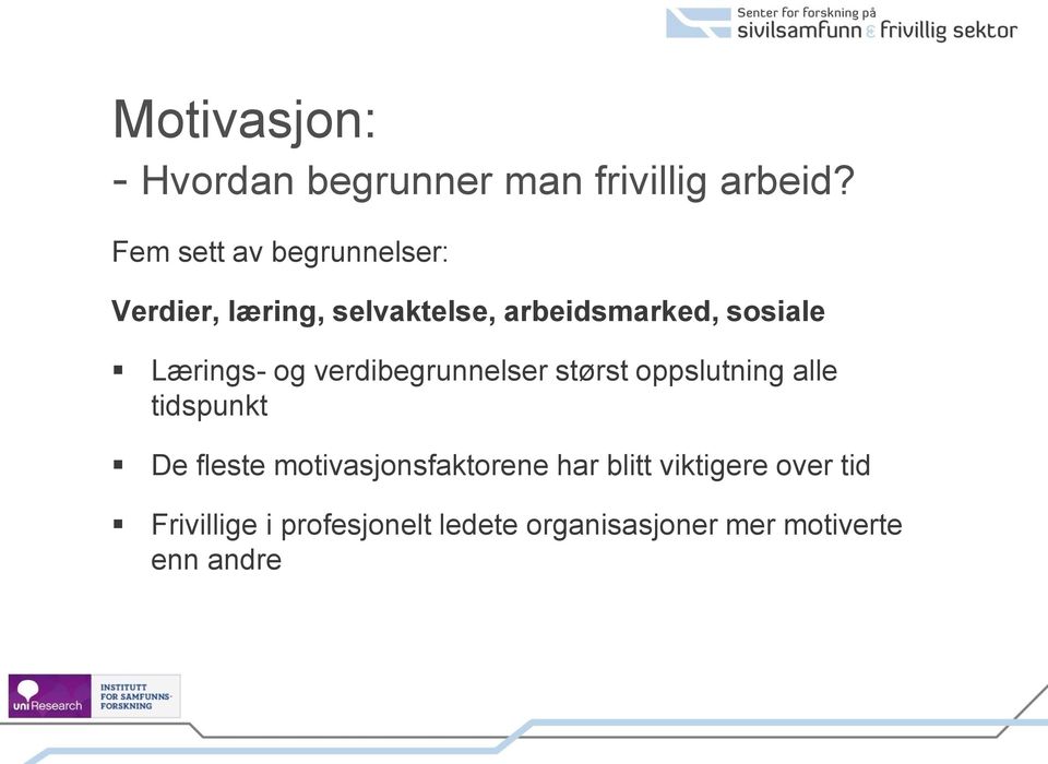 Lærings- og verdibegrunnelser størst oppslutning alle tidspunkt De fleste