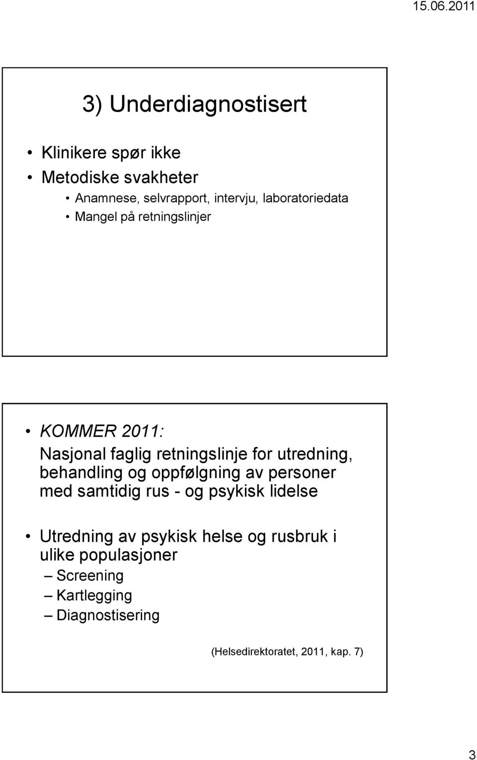 behandling og oppfølgning av personer med samtidig rus - og psykisk lidelse Utredning av psykisk