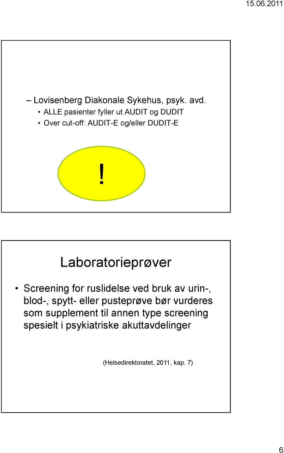 Laboratorieprøver Screening for ruslidelse ved bruk av urin-, blod-, spytt- eller