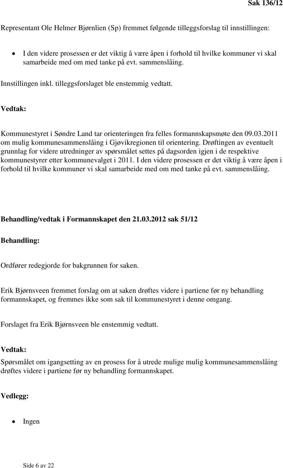 2011 om mulig kommunesammenslåing i Gjøvikregionen til orientering.