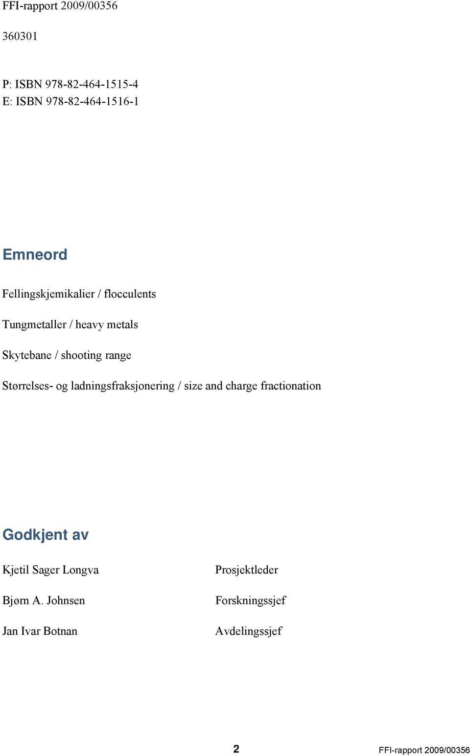 Størrelses- og ladningsfraksjonering / size and charge fractionation Godkjent av Kjetil Sager