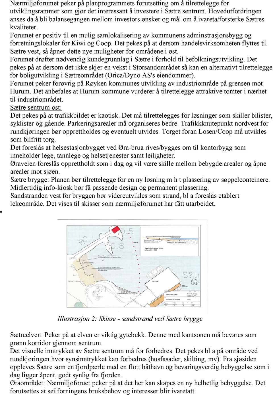 Forumet er positiv til en mulig samlokalisering av kommunens adminstrasjonsbygg og forretningslokaler for Kiwi og Coop.