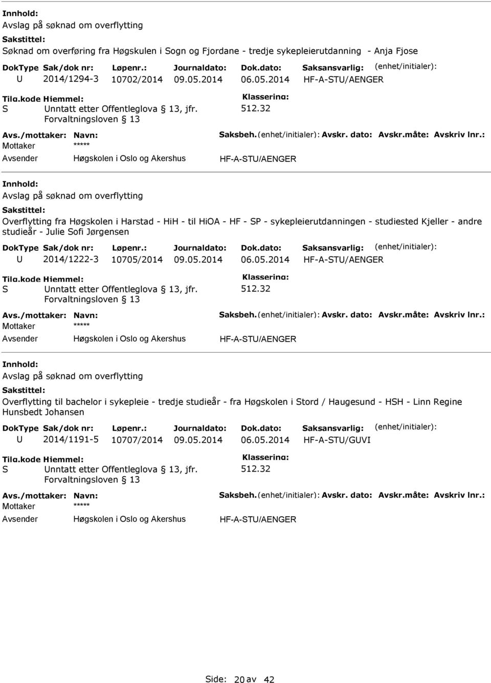 HF-A-T/AENGER Overflytting fra Høgskolen i Harstad - HiH - til HiOA - HF - P - sykepleierutdanningen - studiested Kjeller - andre studieår - Julie ofi