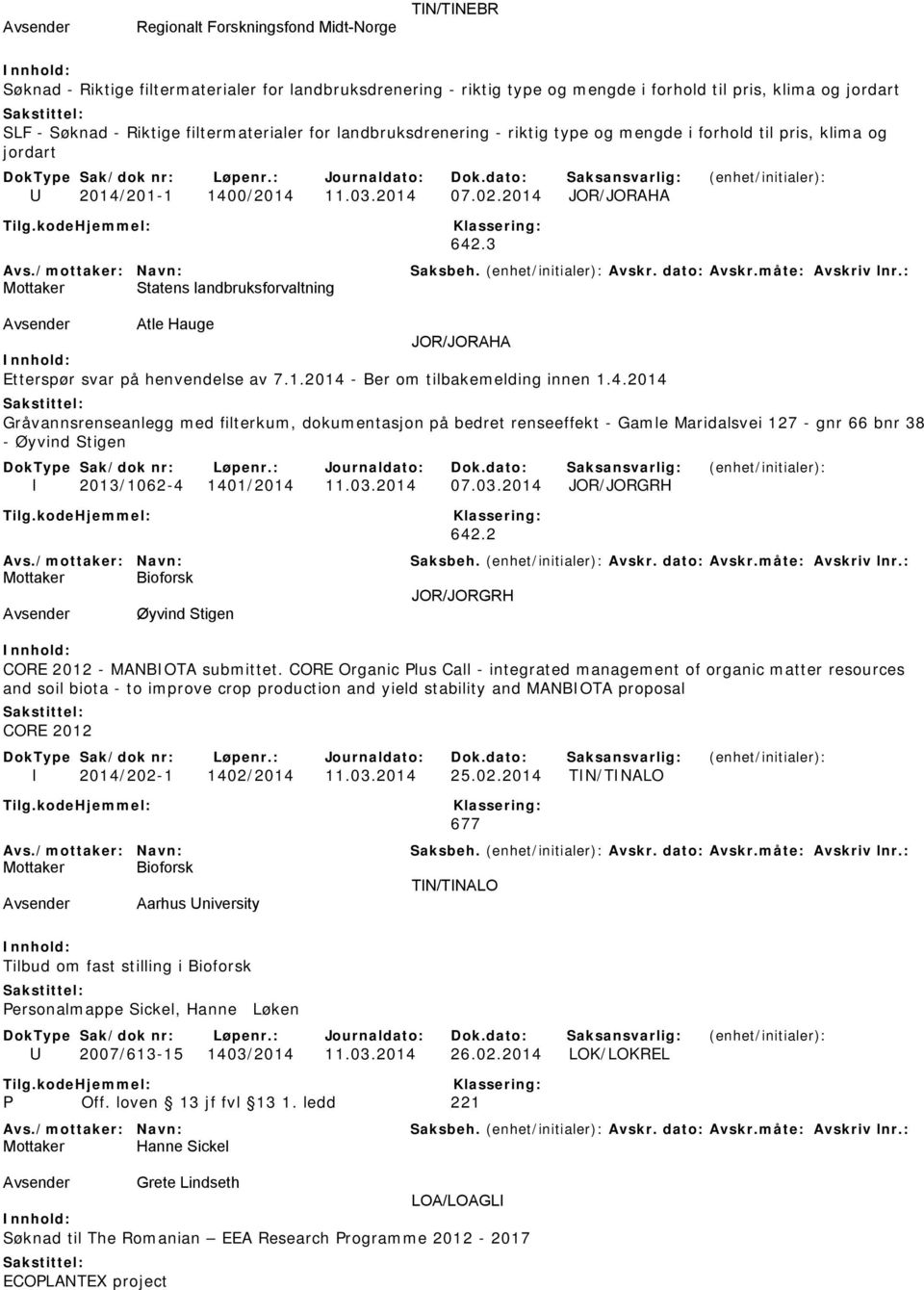 3 Mottaker Statens landbruksforvaltning Atle Hauge JOR/JORAHA Etterspør svar på henvendelse av 7.1.2014 