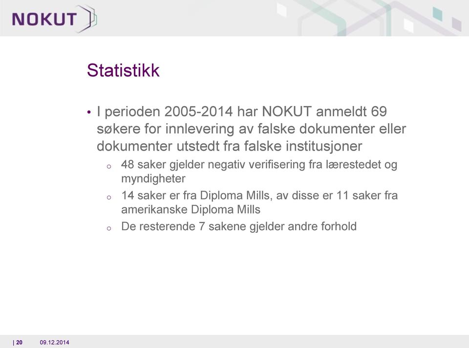 verifisering fra lærestedet g myndigheter 14 saker er fra Diplma Mills, av disse er