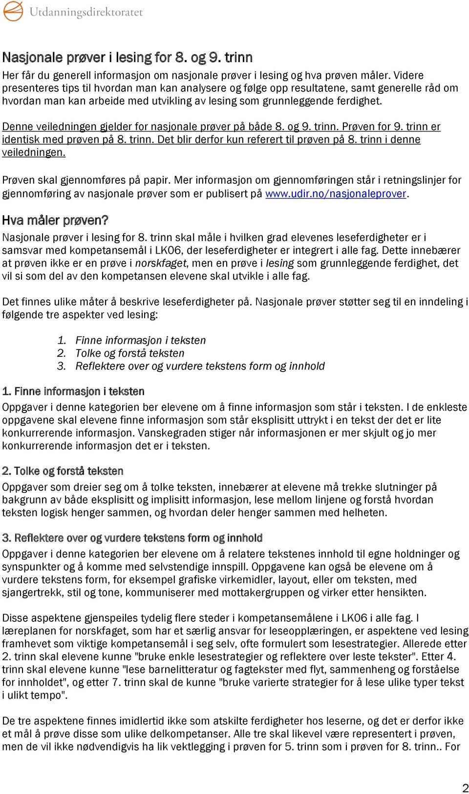 Denne veiledningen gjelder for nasjonale prøver på både 8. og 9. trinn. Prøven for 9. trinn er identisk med prøven på 8. trinn. Det blir derfor kun referert til prøven på 8.