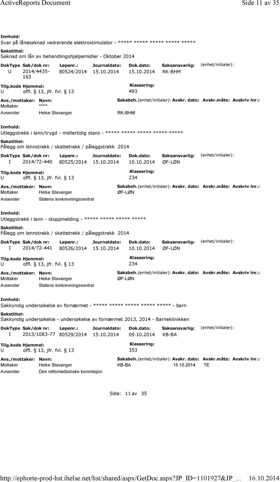 : tleggstrekk i lønn/trygd - midlertidig stans - ***** ***** ***** ***** ***** Pålegg om lønnstrekk / skattetrekk / påleggstrekk 2014 2014/72-440 80525/2014 10.