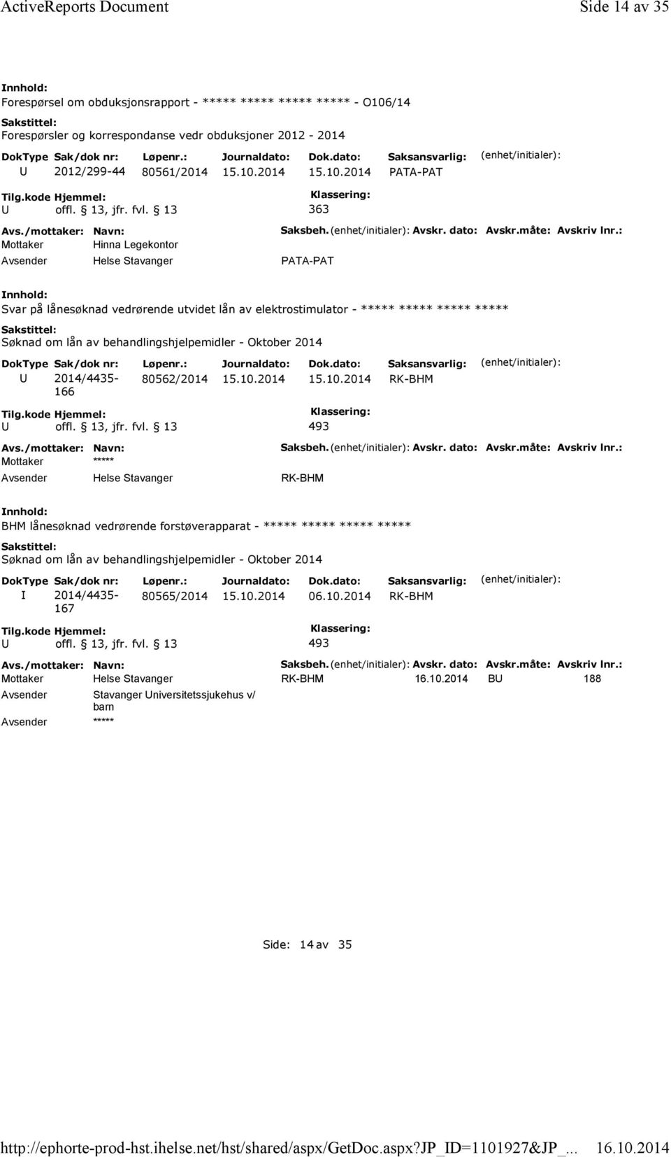 Mottaker Hinna Legekontor Helse Stavanger Saksbeh. Avskr. dato: Avskr.måte: Avskriv lnr.