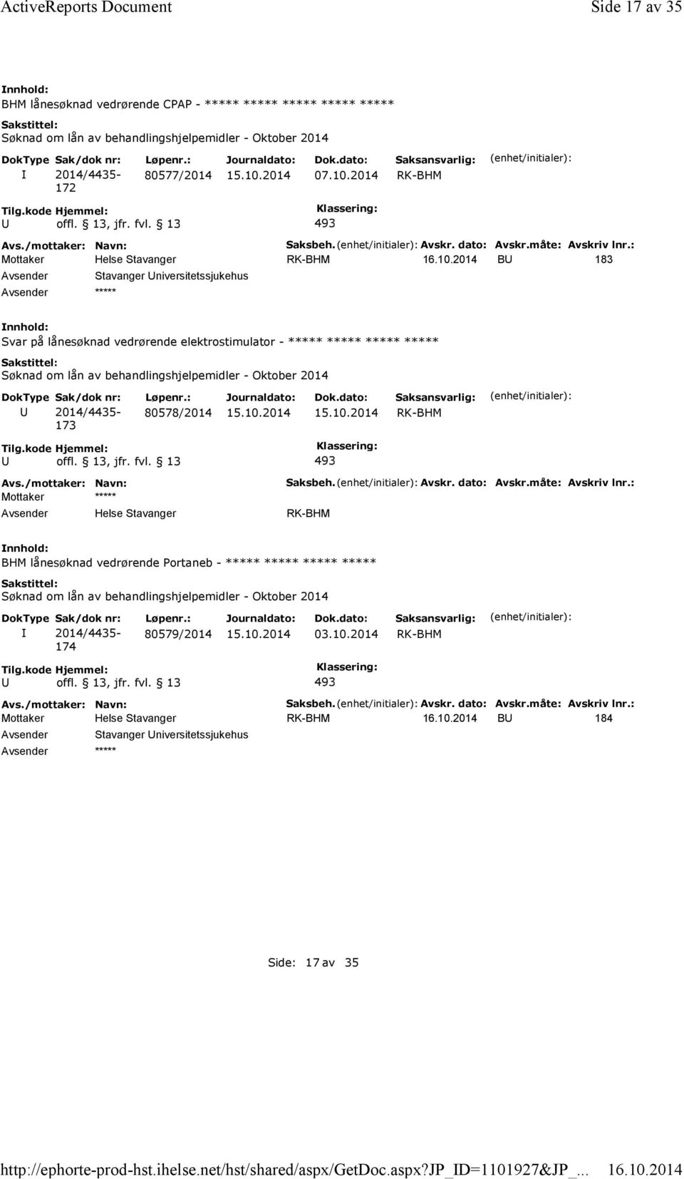 : B 183 Stavanger niversitetssjukehus ***** Svar på lånesøknad vedrørende elektrostimulator - ***** ***** ***** ***** 173 80578/2014 Mottaker ***** Helse