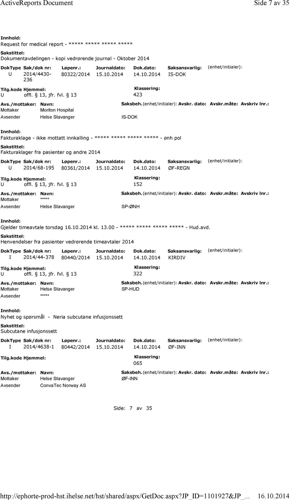 : S-DOK Fakturaklage - ikke mottatt innkalling - ***** ***** ***** ***** - ønh pol Fakturaklager fra pasienter og andre 2014 2014/68-195 80361/2014 ØF-REGN 152 Mottaker ***** Helse Stavanger Saksbeh.