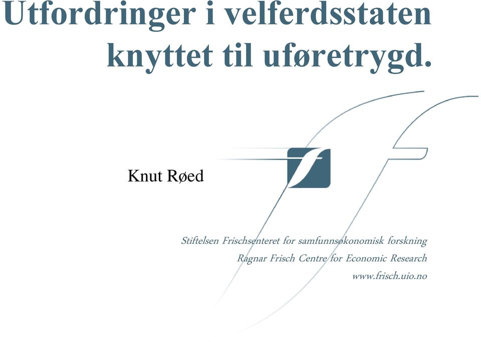 Knut Røed Stiftelsen Frischsenteret for