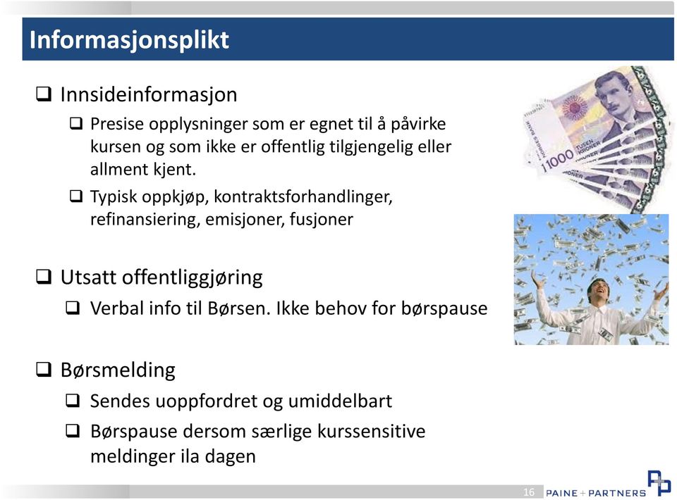 Typisk oppkjøp, kontraktsforhandlinger, refinansiering, emisjoner, fusjoner Utsatt offentliggjøring