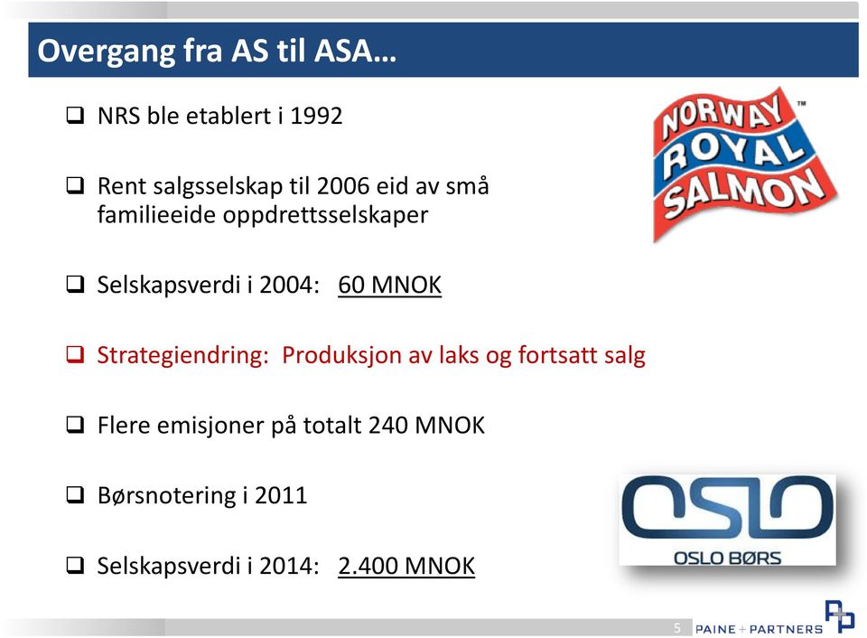 MNOK Strategiendring: Produksjon av laks og fortsatt salg Flere