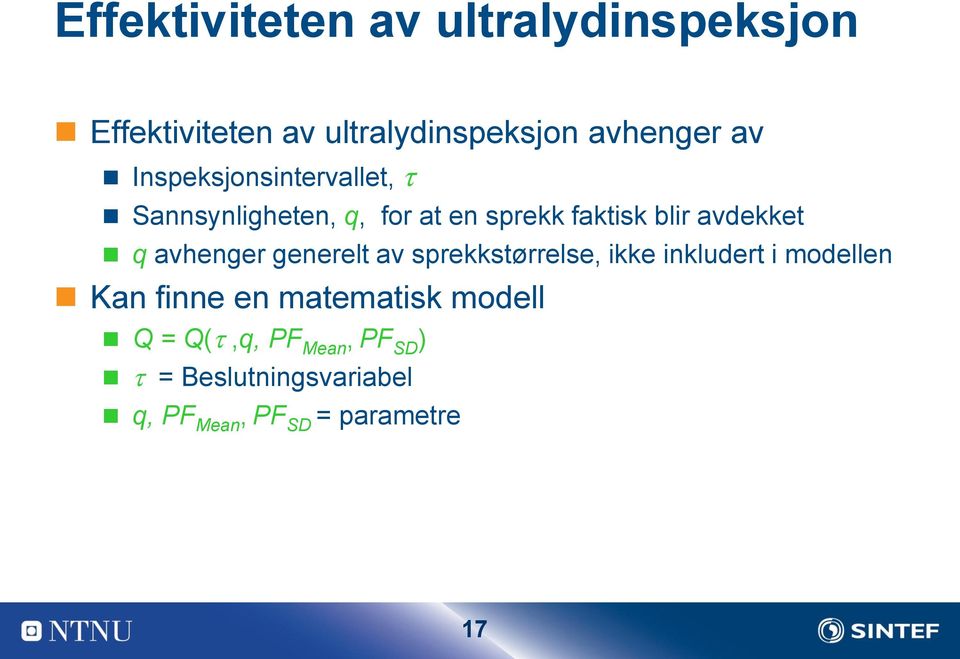 avhenger generelt av sprekkstørrelse, ikke inkludert i modellen Kan finne en