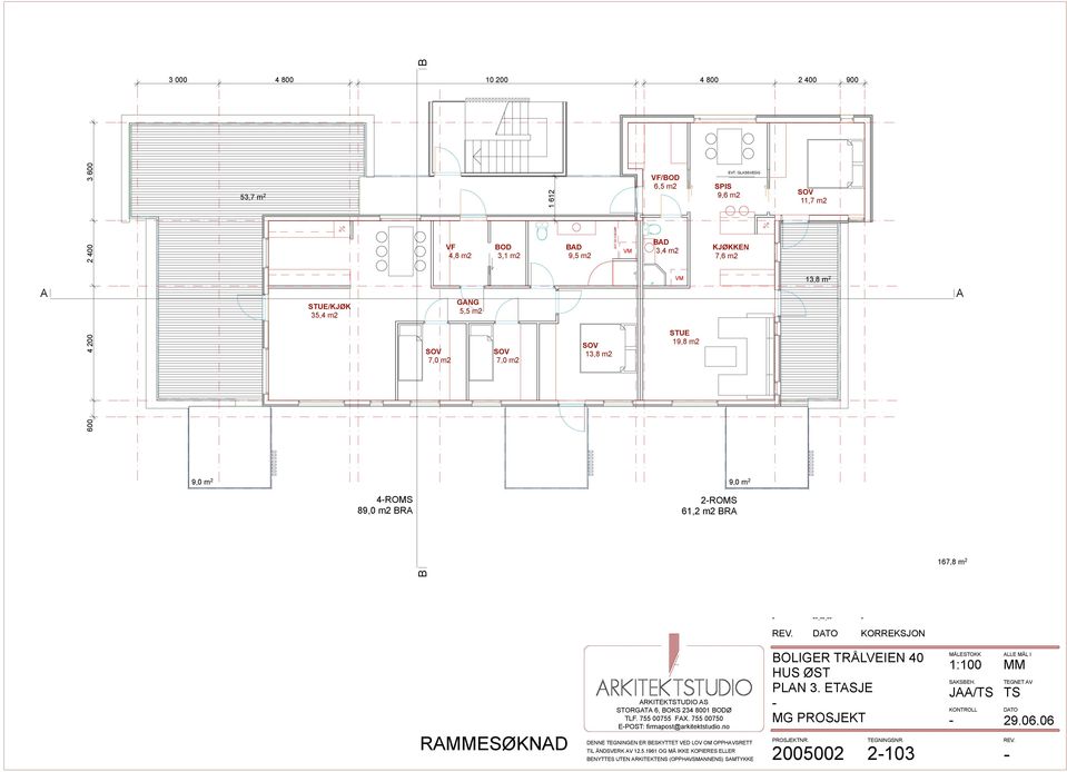 GLSSVEGG KJØKKEN 7,6 m2 11,7 m2 13,8 m 2 9,0 m 2 9,0 m 2 4ROMS 89,0 m2 R 2ROMS 61,2 m2 R 167,8 m 2