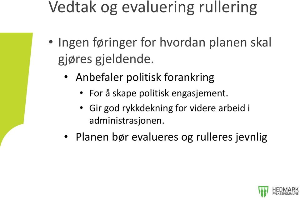 Anbefaler politisk forankring For å skape politisk engasjement.