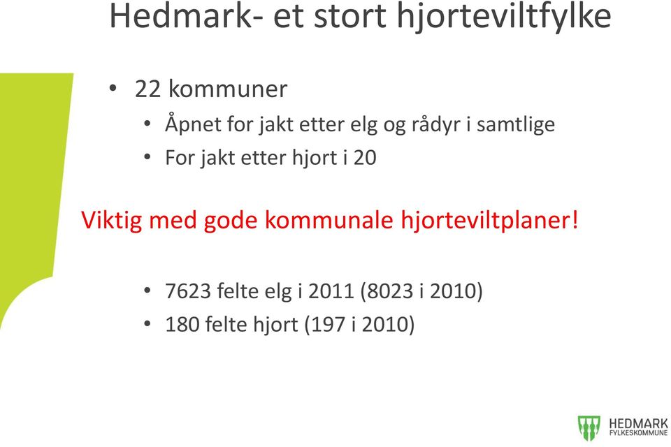 i 20 Viktig med gode kommunale hjorteviltplaner!