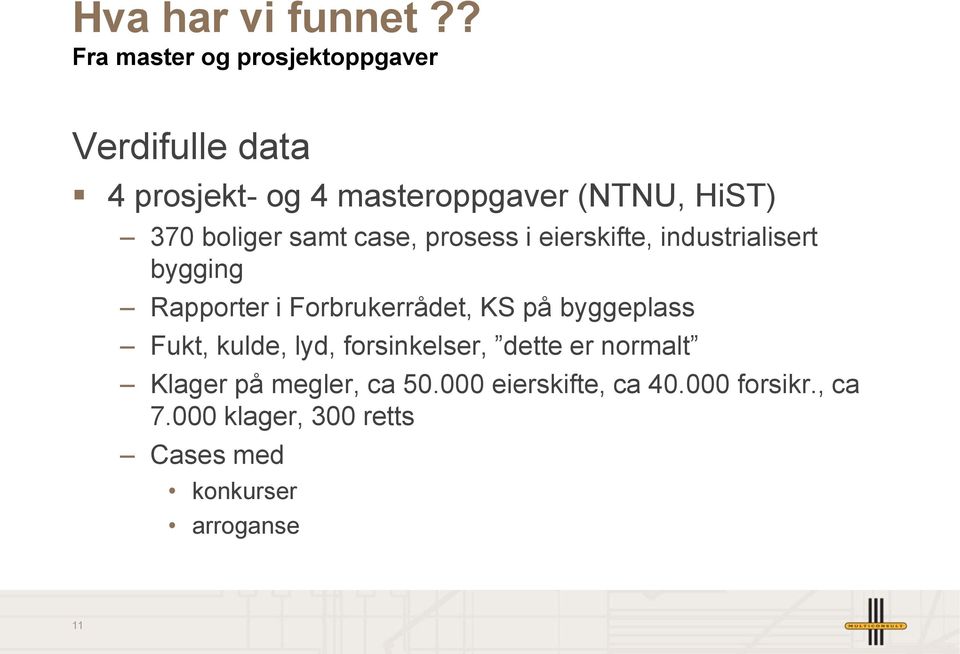 boliger samt case, prosess i eierskifte, industrialisert bygging Rapporter i Forbrukerrådet, KS på