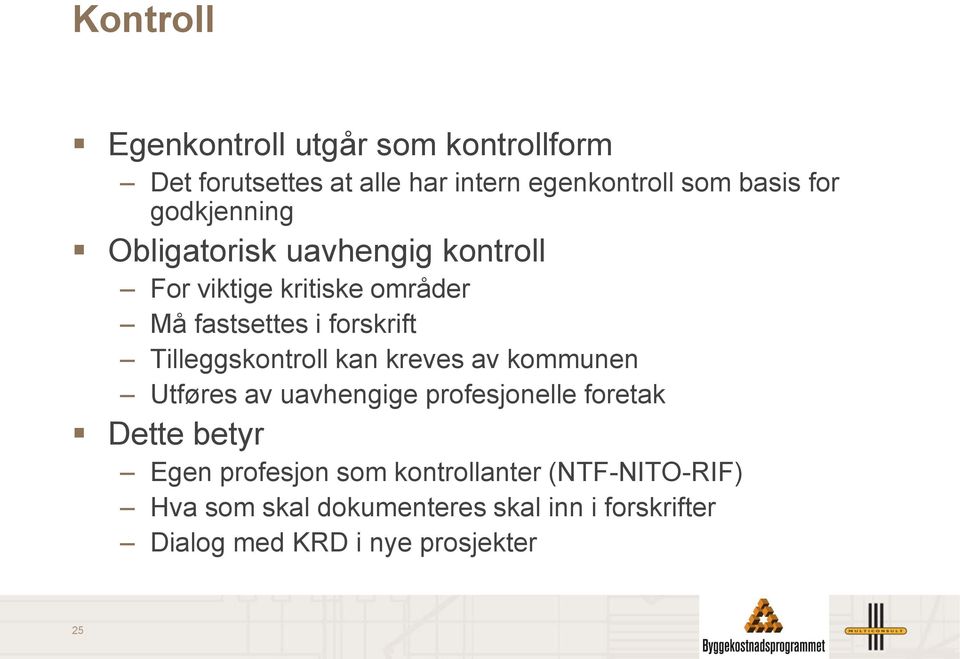 Tilleggskontroll kan kreves av kommunen Utføres av uavhengige profesjonelle foretak Dette betyr Egen