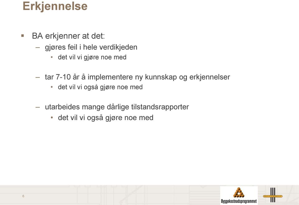 implementere ny kunnskap og erkjennelser det vil vi også gjøre